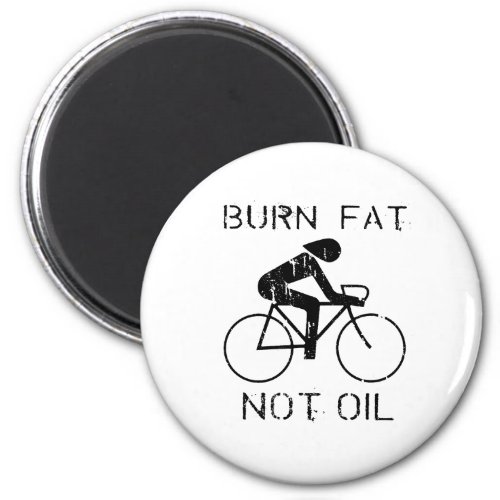 BURN FAT NOT OIL CYCLING MAGNET