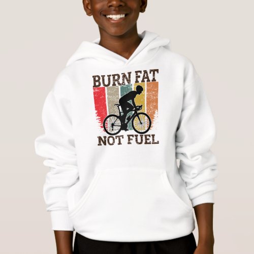 Burn Fat Not Oil Funny Bicycle Design Hoodie