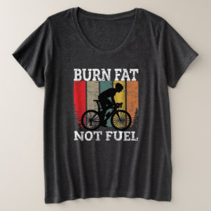 Burn Fat Not Oil Funny Bicycle Design Plus Size T-Shirt
