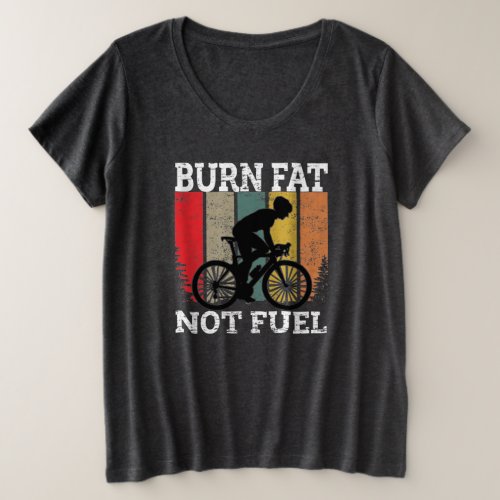 Burn Fat Not Oil Funny Bicycle Design Plus Size T_Shirt