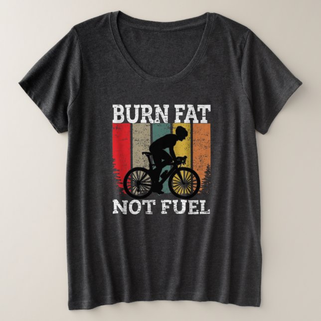 Burn Fat Not Oil Funny Bicycle Design Plus Size T-Shirt (Design Front)
