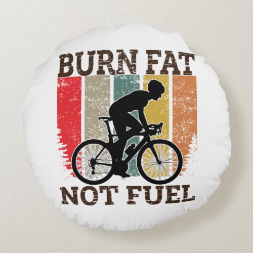 Burn Fat Not Oil Funny Bicycle Design Round Pillow