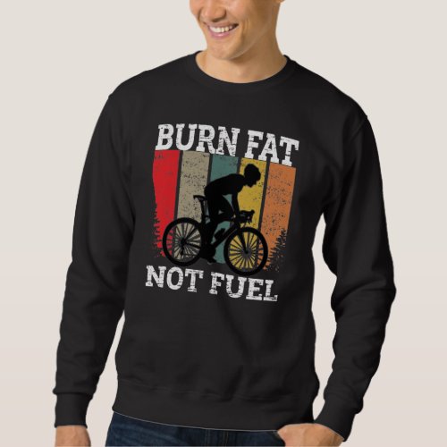 Burn Fat Not Oil Funny Bicycle Design Sweatshirt