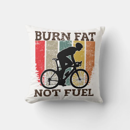 Burn Fat Not Oil Funny Bicycle Design Throw Pillow