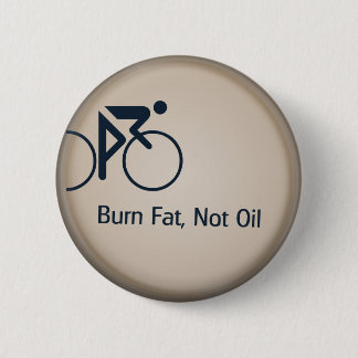 Burn Fat Not Oil Pinback Button