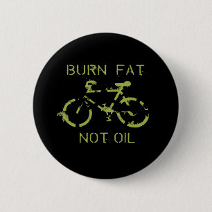 Burn fat not oil pinback button
