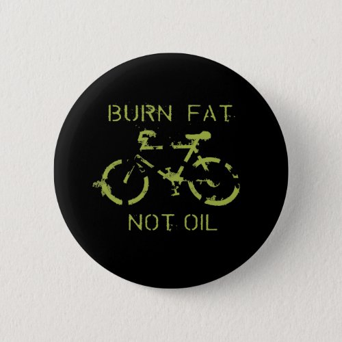 Burn fat not oil pinback button