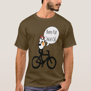 Burn Fat Not Oil - T-Shirt