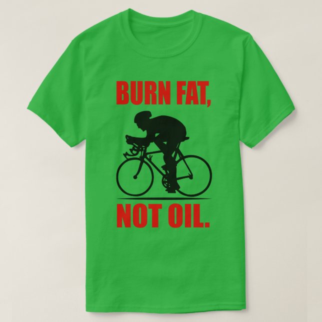 Burn fat not oil T-Shirt (Design Front)