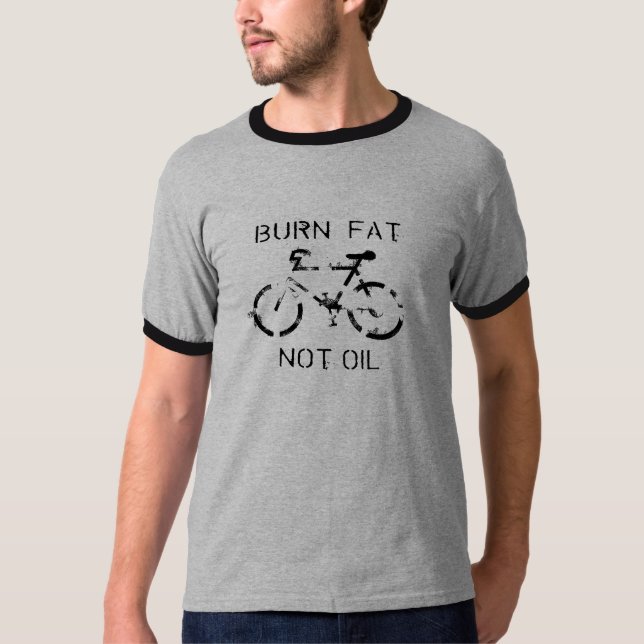 Burn fat not oil T-shirt / Earth Day T-shirt (Front)