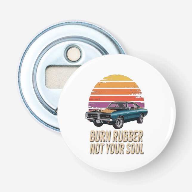 burn rubber, not your soul bottle opener (Front)