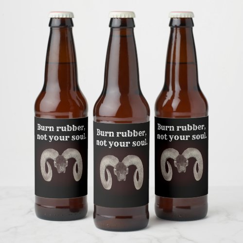 Burn rubber not your soul Personalized Beer Bottle Label