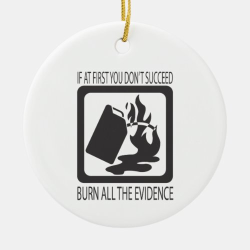 Burn the Evidence Ceramic Ornament