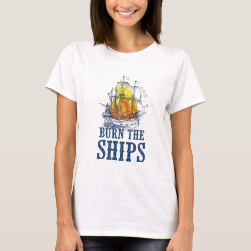 Burn the ships For King and Country fan art T_Shirt