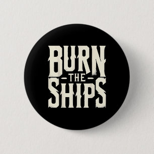 Burn The Ships Patriotic 4th Of July Independence  Button