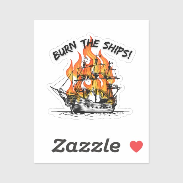 Burn The Ships  Sticker (Sheet)
