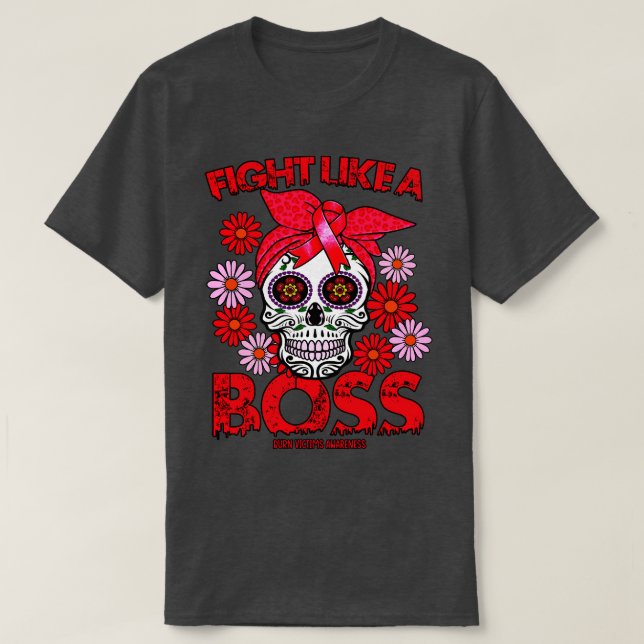 Burn Victims Awareness fight like a boss T-Shirt (Design Front)