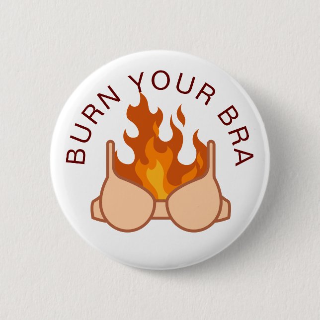 Burn Your Bra Feminist Women's Rights Quote Button (Front)