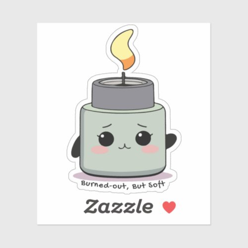 Burned-Out but Soft – Cozy Burnout Vinyl Sticker