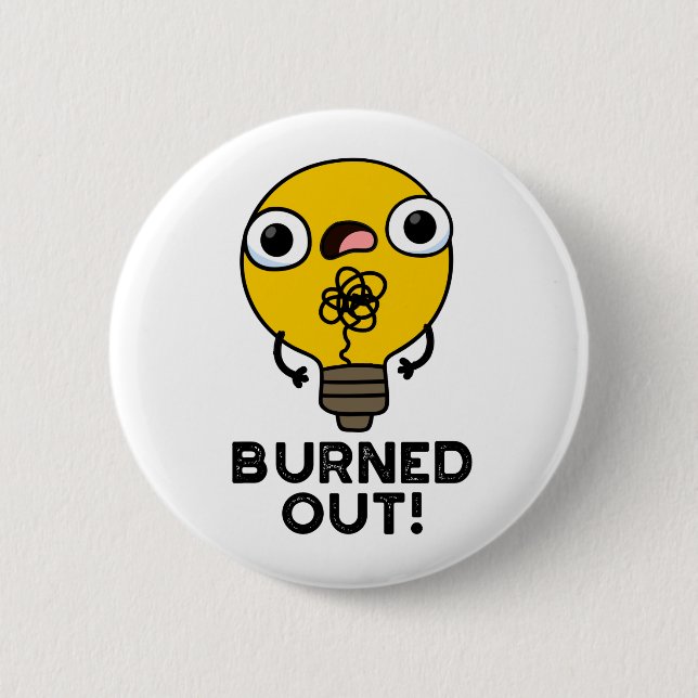 Burned Out Funny Bulb Pun Button (Front)