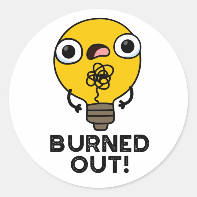 Burned Out Funny Bulb Pun  Classic Round Sticker (Front)