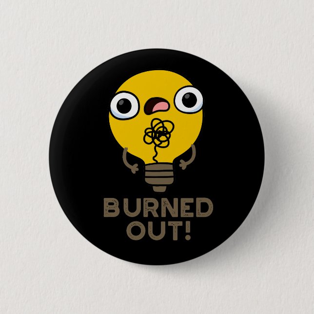 Burned Out Funny Bulb Pun Dark BG Button (Front)