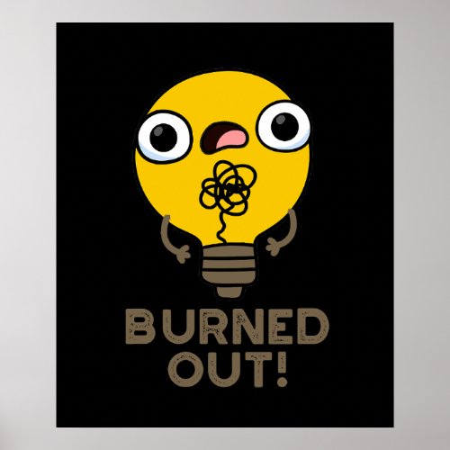 Burned Out Funny Bulb Pun Dark BG Poster
