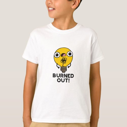 Burned Out Funny Bulb Pun T_Shirt