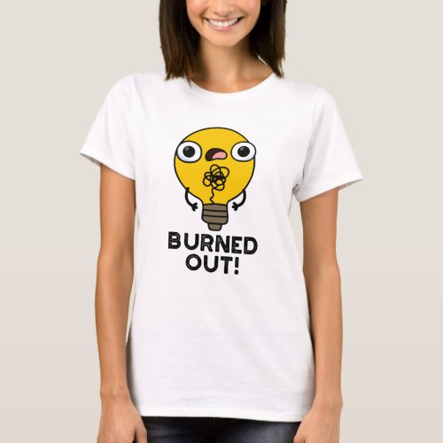 Burned Out Funny Bulb Pun T_Shirt