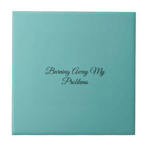 Burning Away My Problems Ceramic Tile