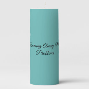 Burning Away My Problems Pillar Candle