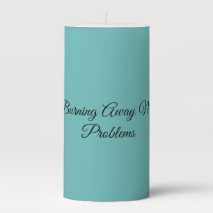 Burning Away My Problems Pillar Candle