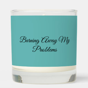 Burning Away My Problems Scented Candle