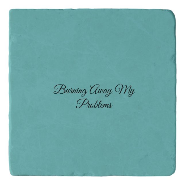 Burning Away My Problems Trivet (Front)