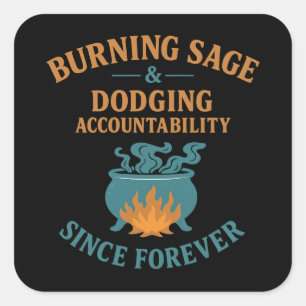 Burning Sage Dodging Accountability Square Sticker