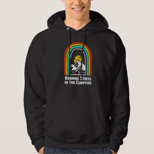 Burning Stress In The Campfire  Camping Humor Camp Hoodie