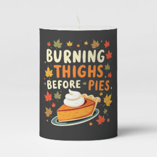 Burning Thighs Before Pies Thanksgiving Fall Pillar Candle