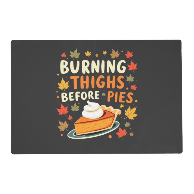 Burning Thighs Before Pies Thanksgiving Fall Placemat (Front)