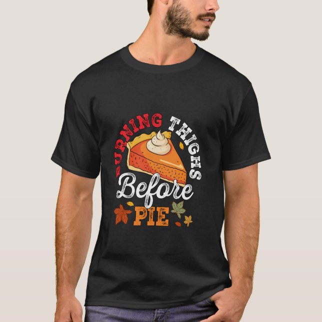 Burning Thighs Before Pies Thanksgiving Pumpkin Pi T-Shirt (Front)