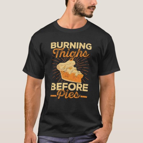 Burning Thighs Before Pies Thanksgiving Run T_Shirt