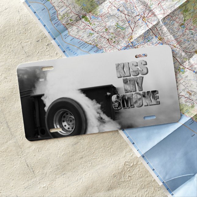 Burnout! Kiss My Smoke License Plate (In Situ)