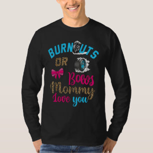 Burnouts or Bows Baby Gender Reveal Mommy Loves Yo T-Shirt