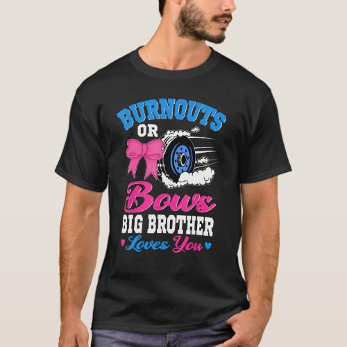 Burnouts or Bows Big Brother Loves You Gender Reve T_Shirt