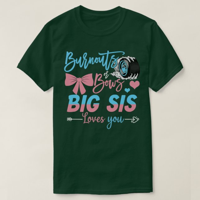 Burnouts Or Bows Big Sis Loves You Gender Reveal  T-Shirt (Design Front)