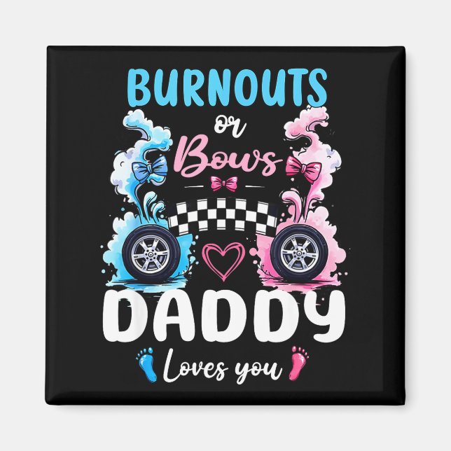 Burnouts Or Bows Daddy Love You Gender Reveal Anno Magnet (Front)