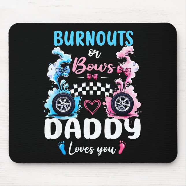 Burnouts Or Bows Daddy Love You Gender Reveal Anno Mouse Pad (Front)