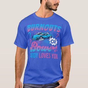 Burnouts or Bows Daddy Loves You Gender Reveal Out T-Shirt