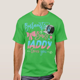 Burnouts Or Bows Daddy Loves You Gender Reveal T-Shirt