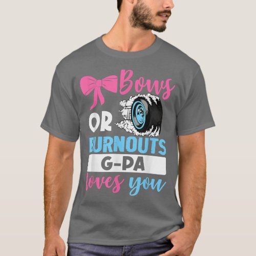 Burnouts or Bows G Pa loves you Gender Reveal part T_Shirt