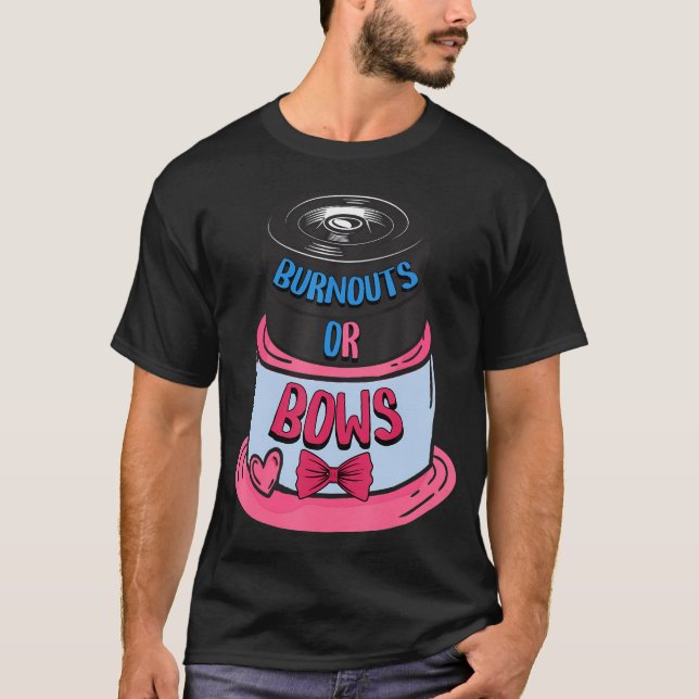 Burnouts Or Bows Gender Reveal Baby Party Announce T-Shirt (Front)